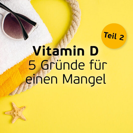 17.05.2022 – Vitamin-D Mangel: wie kommts?